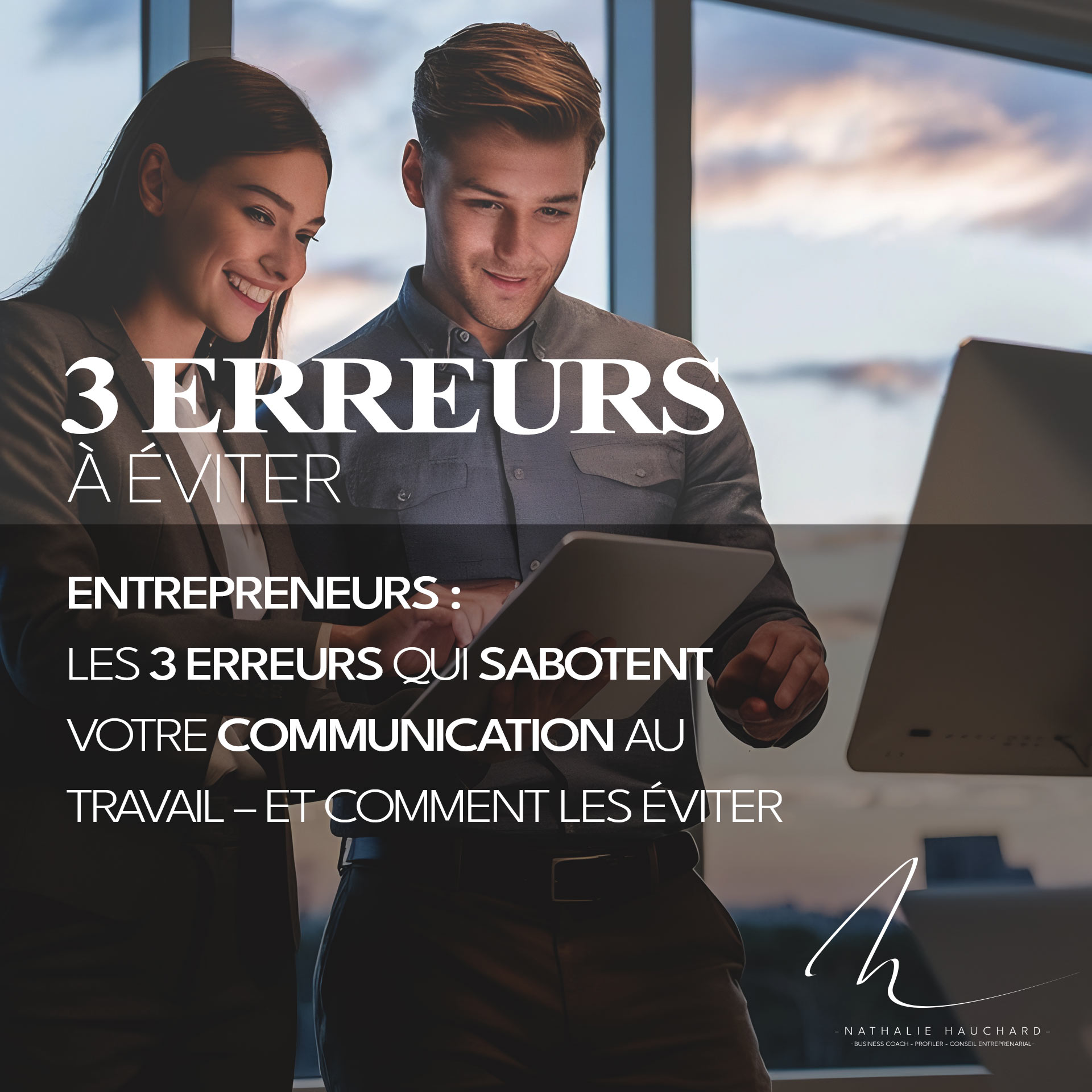 3 ERREURS QUI SABOTENT VOTRE COMMUNICATION AU TRAVAIL 